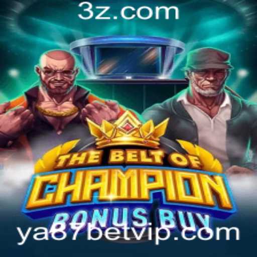 TheBeltOfChampionBonusBuy: Descubra o Novo Fenômeno dos Jogos com Ya87 Bet